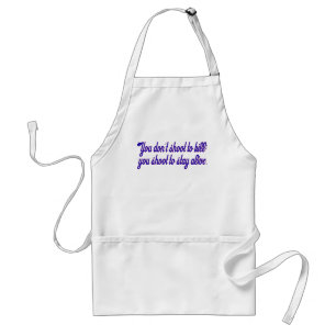 You don't shoot to kill; adult apron