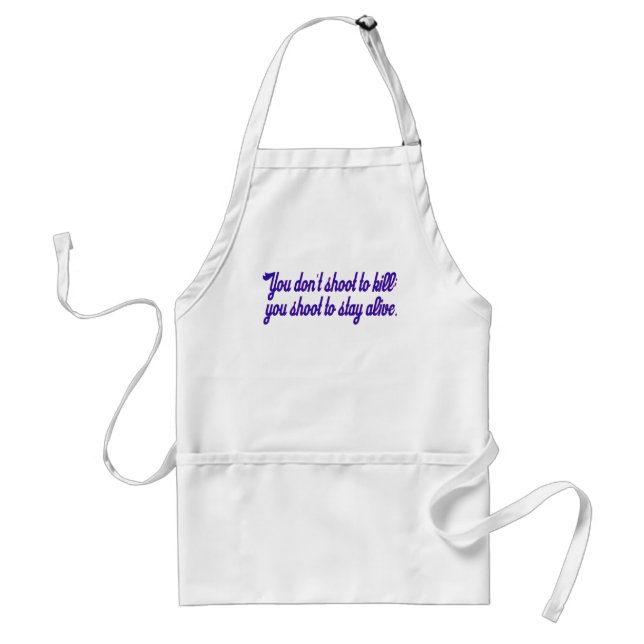 You don't shoot to kill; adult apron (Front)