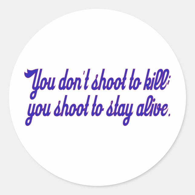 You don't shoot to kill; classic round sticker (Front)