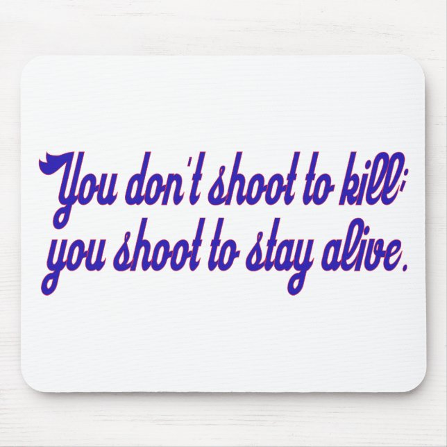 You don't shoot to kill; mouse pad (Front)