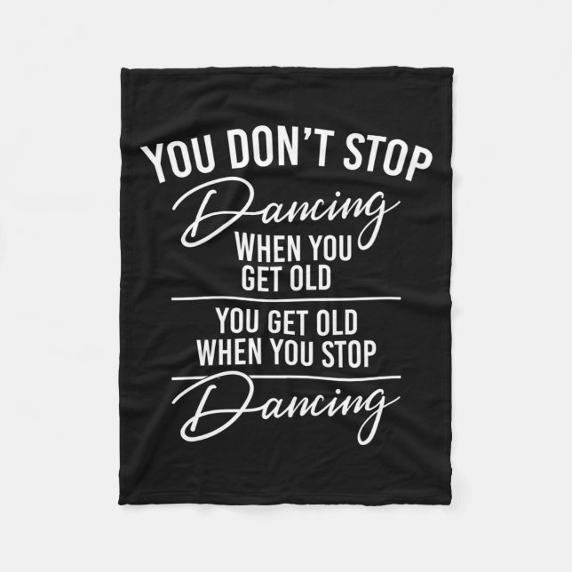 You Don't Stop Dancing When You Get Old - Cute Dan Fleece Blanket (Front)