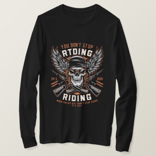 YOU DONT STOP RIDING When You Get Old EPS 2024 t T_Shirt