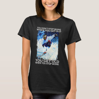 You Don't Stop Skiing When You Get Old - Men Skiin T-Shirt