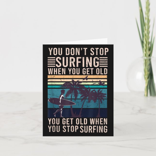 You Dont Stop Surfing When You Get Old - Surfer Lo Card (Front)
