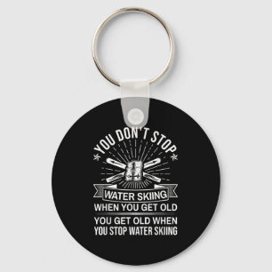 You Dont Stop Water Skiing When Get Old - Vintage  Keychain