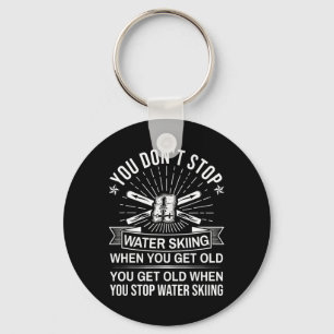You Don't Stop Water Skiing When Get Old - Vintage Keychain