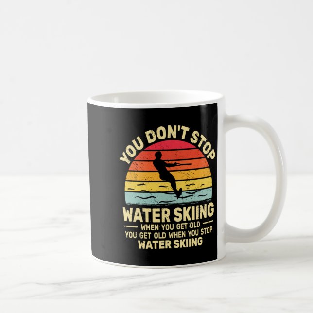You Dont Stop Water Skiing When Get Old Water Ski  Coffee Mug (Right)