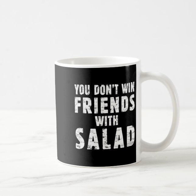 You Don't Win Friends With Salad Simple Creative C Coffee Mug (Right)