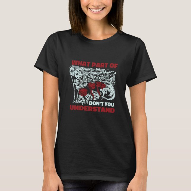 You Don't You Understand Car Repair Automotive T-Shirt (Front)