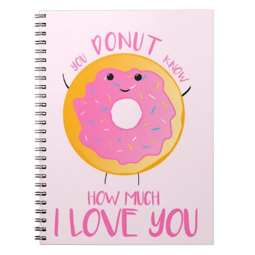 You DONUT know how much I love you _ Notebook