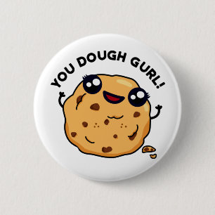 You Dough Gurl Funny Baking Pun  Button
