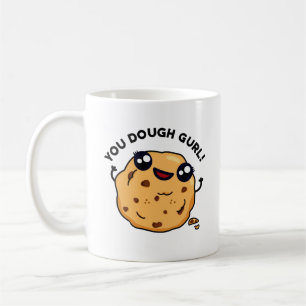 You Dough Gurl Funny Baking Pun  Coffee Mug