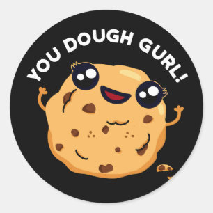 You Dough Gurl Funny Baking Pun Dark BG Classic Round Sticker