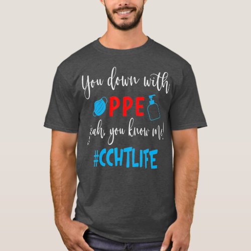 You Down With PPE Yeah You Know Me CCHT Life T_Shirt