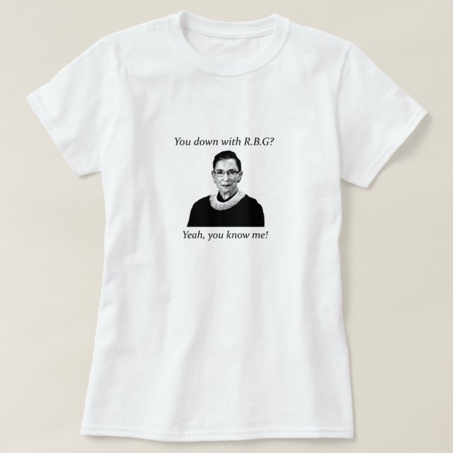You down with RBG? T-Shirt (Design Front)