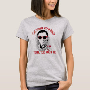 You Down with RBG Yeah You know me T-Shirt