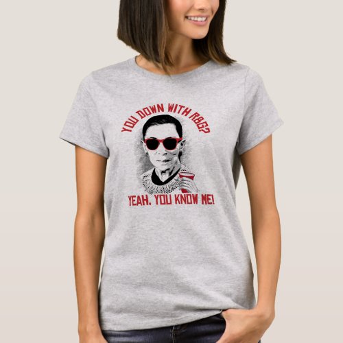 You Down with RBG Yeah You know me T_Shirt