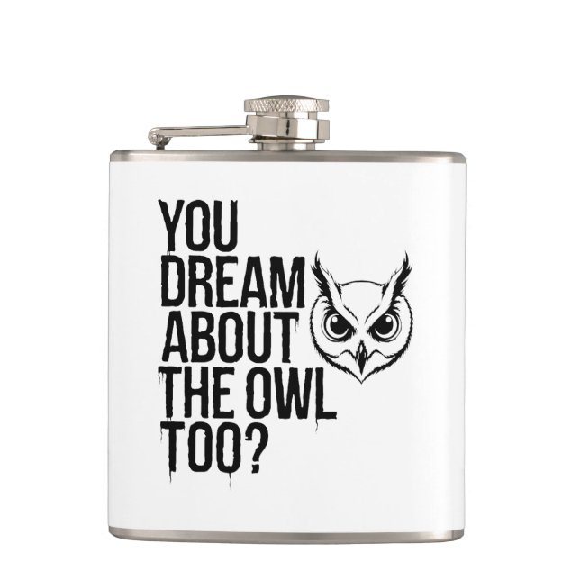 You Dream About the Owl Too? Flask (Front)