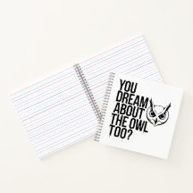 You Dream About the Owl Too?