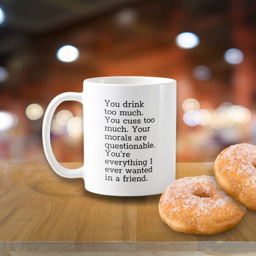You Drink Too Much Coffee Mug