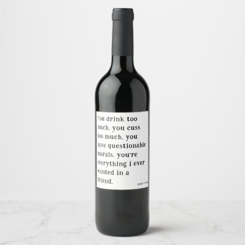 You drink too much   Funny Best Friends Wine Label