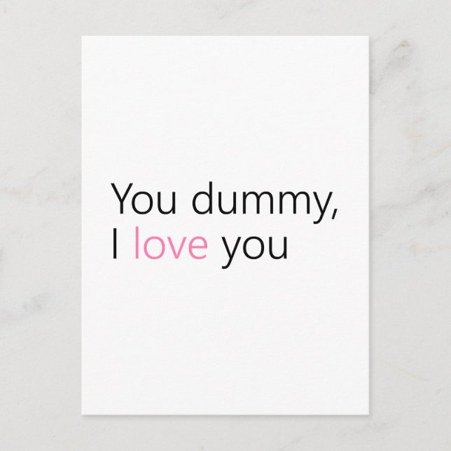 you dummy, i love you postcard (Front)