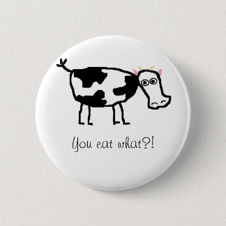 You Eat What? Pinback Button