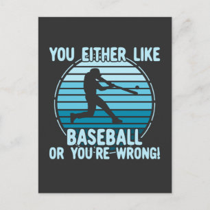 You Either Like Baseball Or You're Wrong! Postcard