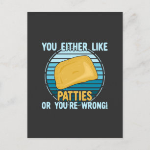 You Either Like Patties Or You're Wrong! Postcard