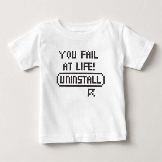 You Fail At Life Baby T-Shirt