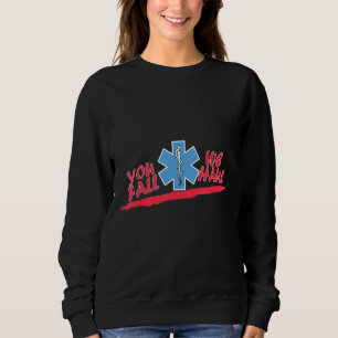 You Fall We Haul Ambulance Driver Paramedic Medica Sweatshirt