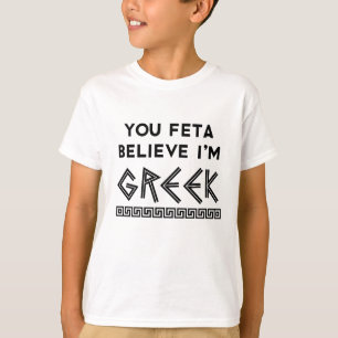 You Feta Believe I'm Greek Kid's Unisex Tee