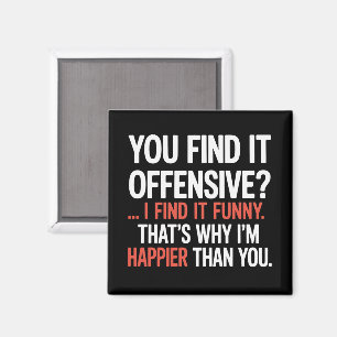 You Find It Offensive? Funny Humor Sarcastic Magnet