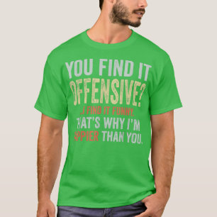 You Find It Offensive I Find It Funny Humorous Vin T-Shirt
