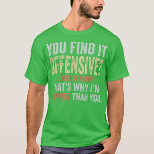 You Find It Offensive I Find It Funny Humorous Vin T_Shirt