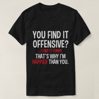 you find it offensive? T-Shirt