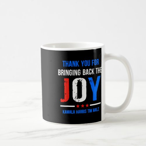 You For Bringing Back The Joy Kamala Harris Tim Wa Coffee Mug