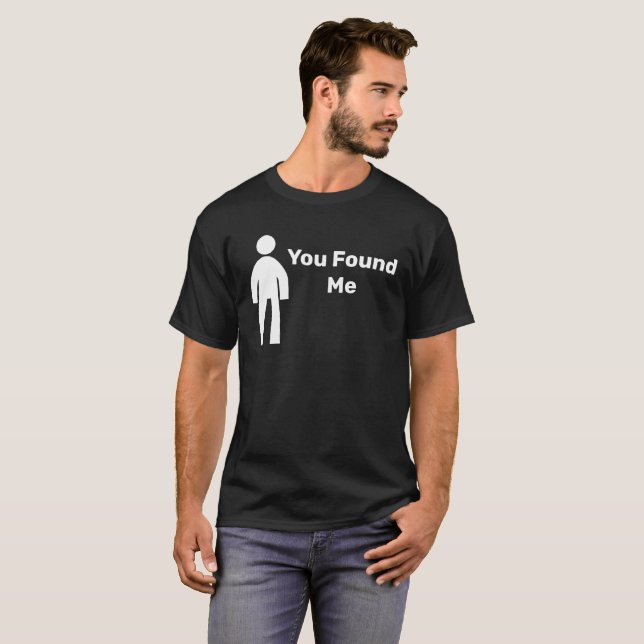 You found me man Tshirt (Front Full)