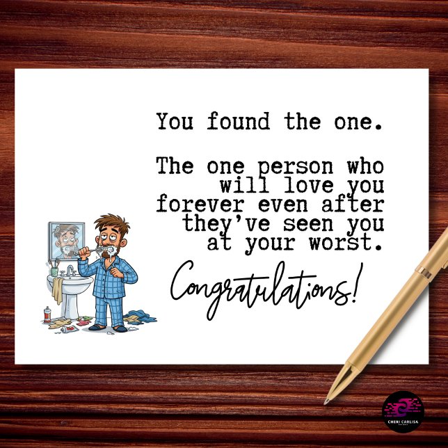 You Found The One Groom Funny Engagement Card (Love means finding someone who’ll still marry you after seeing your morning routine.)