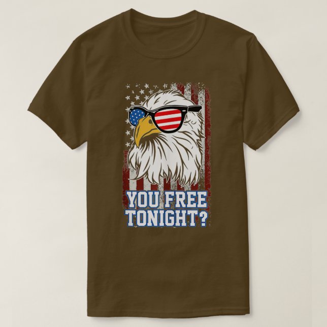 You Free Tonight Eagle American Flag  T-Shirt (Design Front)