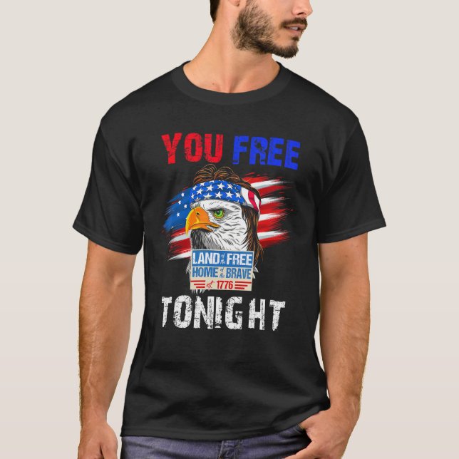 You Free Tonight Eagle Mullet Us American Flag 4th T-Shirt (Front)