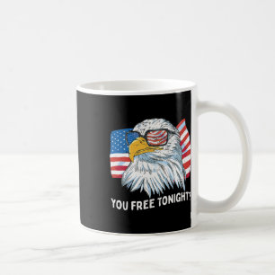 You Free Tonight Ld Eagle 4th July Independence Da Coffee Mug