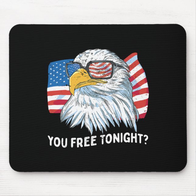 You Free Tonight Ld Eagle 4th July Independence Da Mouse Pad (Front)