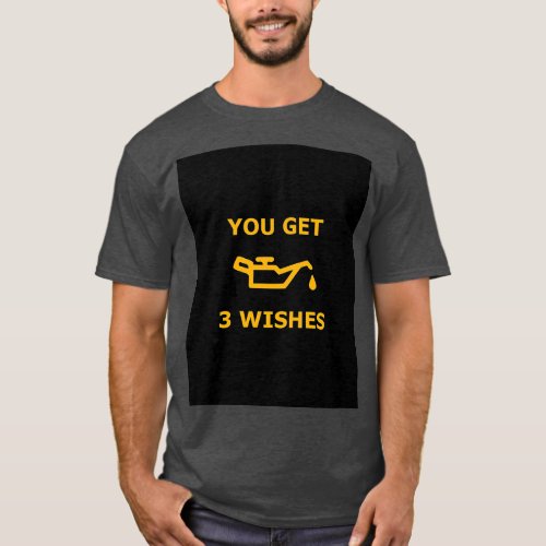 You Get 3 Wishes Oil Light Mechanics Graphic 1  T_Shirt