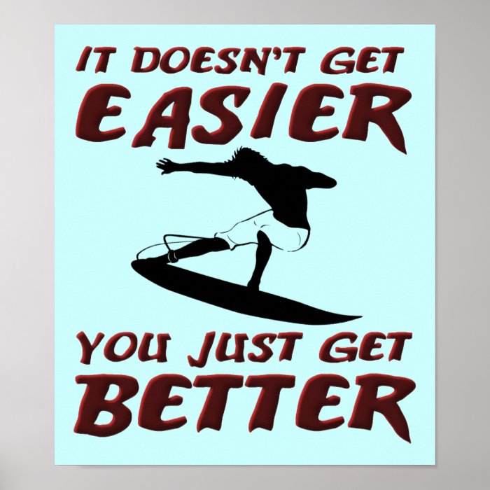 You Get Better Surf Surfer Surfing Poster Sign