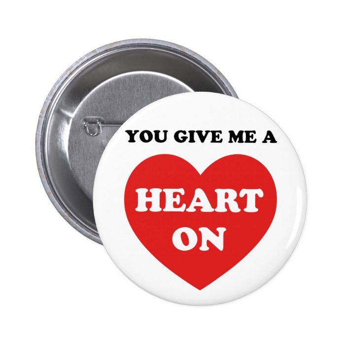You Give Me A Heart On Button
