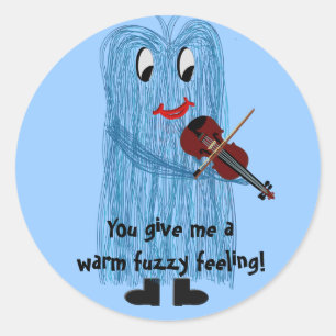 You give me a warm fuzzy Feeling Classic Round Sticker