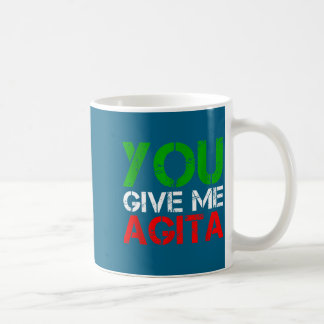 You Give Me Agita Humor Quote Italian  Coffee Mug