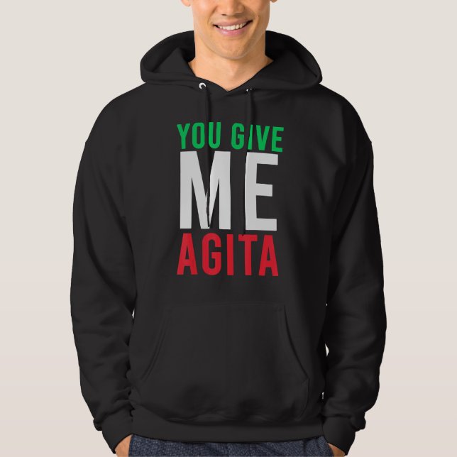 You Give Me Agita Humor Quote Italian Hoodie (Front)