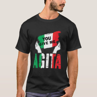 You Give Me Agita Humor Quote Italian Vintage T-Shirt